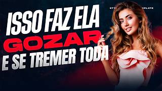ISSO FAZ ELA GOZAR E SE TREMER TODA
