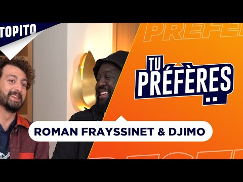 Roman Frayssinet & Djimo | "Tu Préfères..."