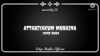 Download lagu sholawat ATTAHIYAKUM MUHAINA cover zahra... mp3