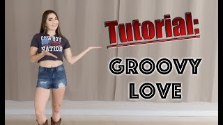 Groovy Love Line Dance Tutorial