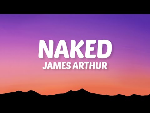 James Arthur - Naked (Lyrics)