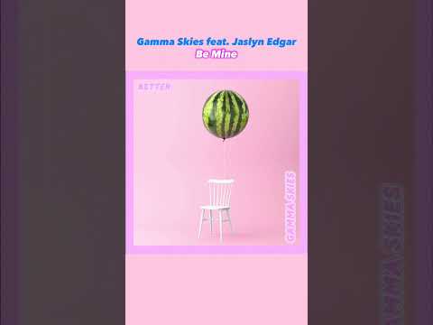 Gamma Skies feat. Jaslyn Edgar - Be Mine (Lyric Video) [Portrait Mode]