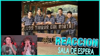 ARGENTINOS REACCIONAN A Los Tigres del Norte - Sala De Espera (Letra)