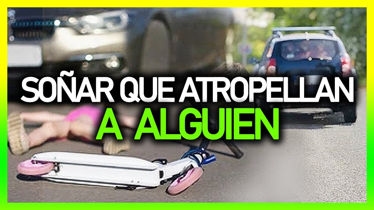 ? Qué significa SOÑAR QUE ATROPELLAN A ALGUIEN ?? | Significado de los sueños ??