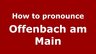 How to pronounce Offenbach Am Main
