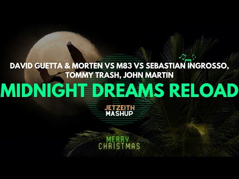 David Guetta & MORTEN VS M83 VS Sebastian Ingrosso, TommyTrash, John Martin - Midnight Dreams Reload
