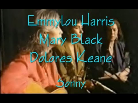 Emmylou Harris  Mary Black   Dolores Keane   Sonny