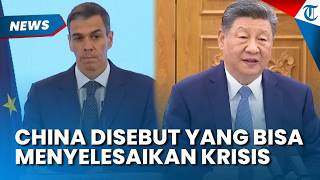 Perdana Menteri Spanyol Sebut China Satu-satunya Negara yang Bisa Selesaikan Krisis di Selat Hormuz