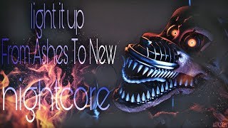 [Nightcore] Light It Up-From Ashes To New