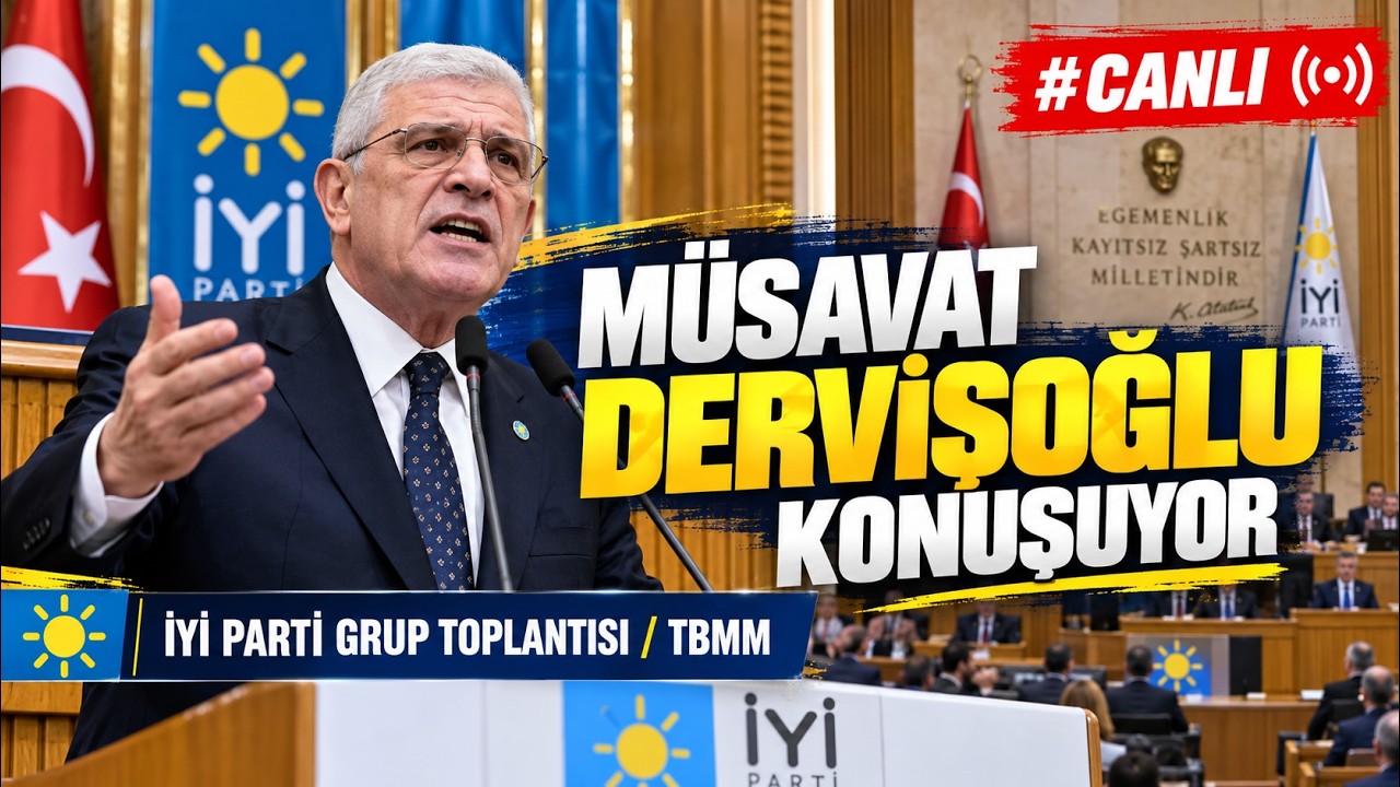 Müsavat Dervişoğlu konuşuyor İYİ Parti Grup Toplantısı / TBMM #Canlı