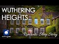 Bedtime Sleep Stories Wuthering Heights ️‍ Romantic Sleep Story Classic Book Sleep Stories