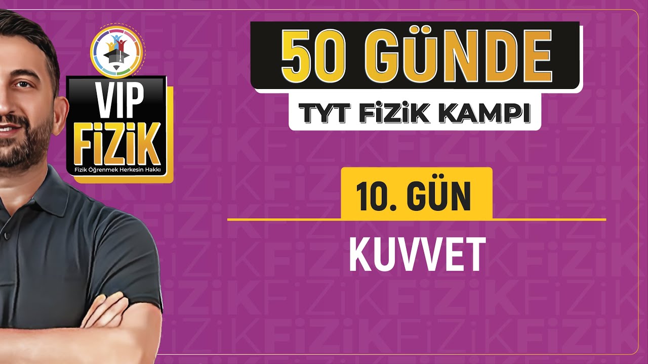 Kuvvet konu anlatımı ve soru çözümü | 10.Gün