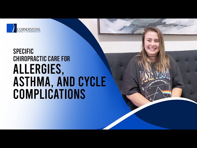Specific Chiropractic Care for Allergies, Asthma, And Cycle Complications