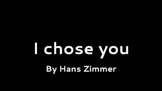 I Chose You - Hans Zimmer