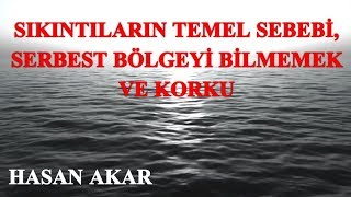 Hasan Akar - Sıkıntıların Temel Sebebi, Serbest Bölgeyi Bilmemek ve Korku
