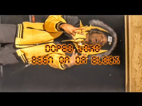 Dopeo Loko - " Been on da Block" (Official Music video)