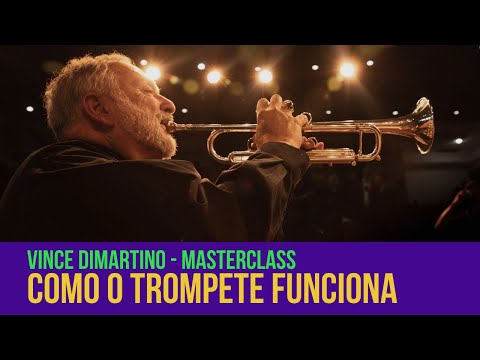 Como o TROMPETE FUNCIONA - Vince Dimartino / VINCE DIMARTINO'S MASTERCLASS