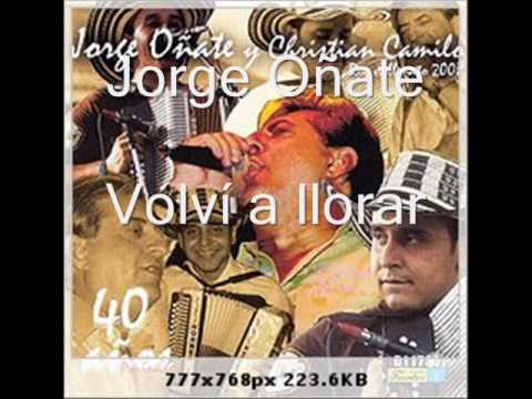 Volví a Llorar - Jorge Oñate