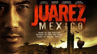 Shocking Truth Behind A Mystery -  Juarez Mexico  