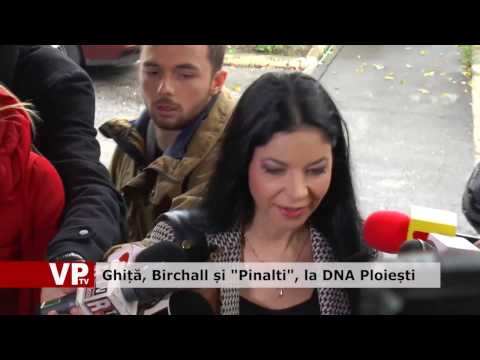 Ghiță, Birchall și “Pinalti”, la DNA Ploiești