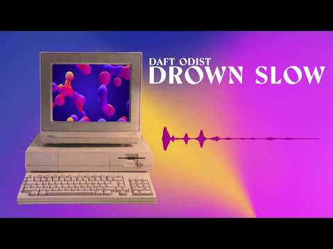 Daft Odist - Drown Slow