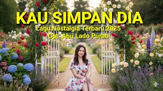 Download lagu Lagu Nostalgia Terbaru 2025 'KAU SIMPAN DIA mp3