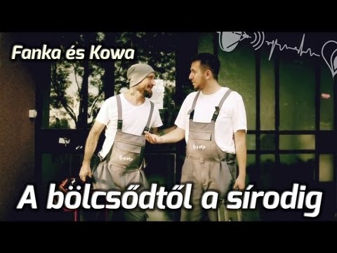 Fanka és Kowa - A bölcsődtől a sírodig