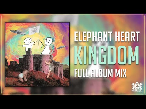 Elephant Heart - Kingdom (Full Album Mix)