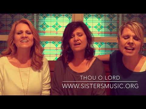 Sisters - Thou O Lord