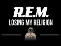 R.E.M. • Losing My Religion (CC) 🎤 [Karaoke] [Instrumental Lyrics]