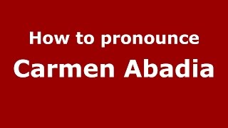 How to pronounce Carmen Abadia