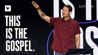 This Is the Gospel – Sermon – Matt Chandler – 8/23/26
