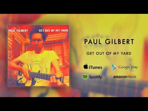 Paul Gilbert - Get Out of My Yard (Official Audio)