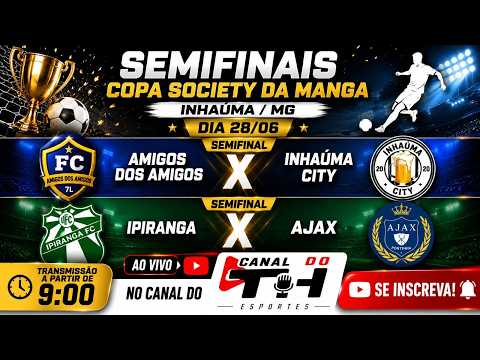 SEMIFINAL DA COPA SOCIETY DA MANGA I AMIGOS DOS AMIGOS X INHAÚMACITY - IPIRANGA X AJAX