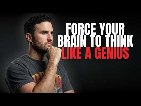 Force Your Brain to Think Like a Genius