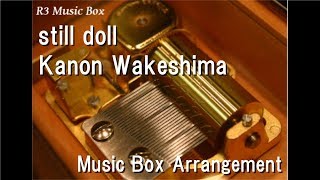 still doll/Kanon Wakeshima [Music Box] (Anime &quot;Vampire Knight&quot; ED)