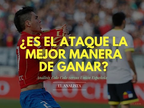 ¿Es el ataque la mejor forma de ganar? Análisis de Colo Colo versus Unión Española