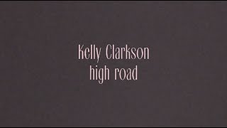 Kelly Clarkson - high road (Official Lyric Video)