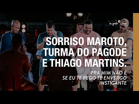 Pra Mim Não É/Se Eu Te Pego Te Envergo/Instigante - Sorriso Maroto, Thiago Martins, Turma do Pagode