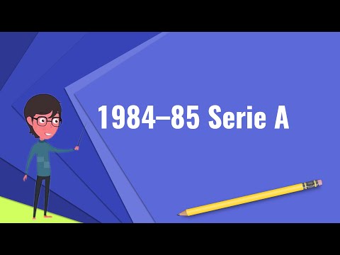 What is 1984–85 Serie A? Explain 1984–85 Serie A, Define 1984–85 Serie A, Meaning of 1984–85 Serie A