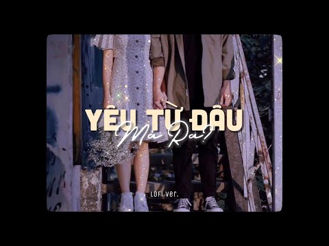 Yêu Từ Đâu Mà Ra - Lil Z Poet x Dứa「Lo - Fi Version by 1 9 6 7」/ Audio Lyrics