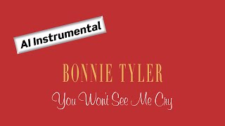 BONNIE TYLER You Won’t See Me Cry (AI Instrumental)