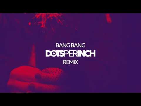 DJ Fresh Vs Diplo - Bang Bang (Dots Per Inch Remix)