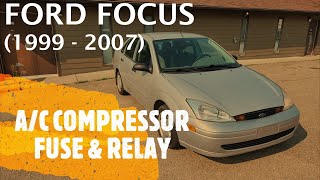 Ford Focus - A/C COMPRESSOR FUSE & RELAY LOCATION (1999 - 2007)