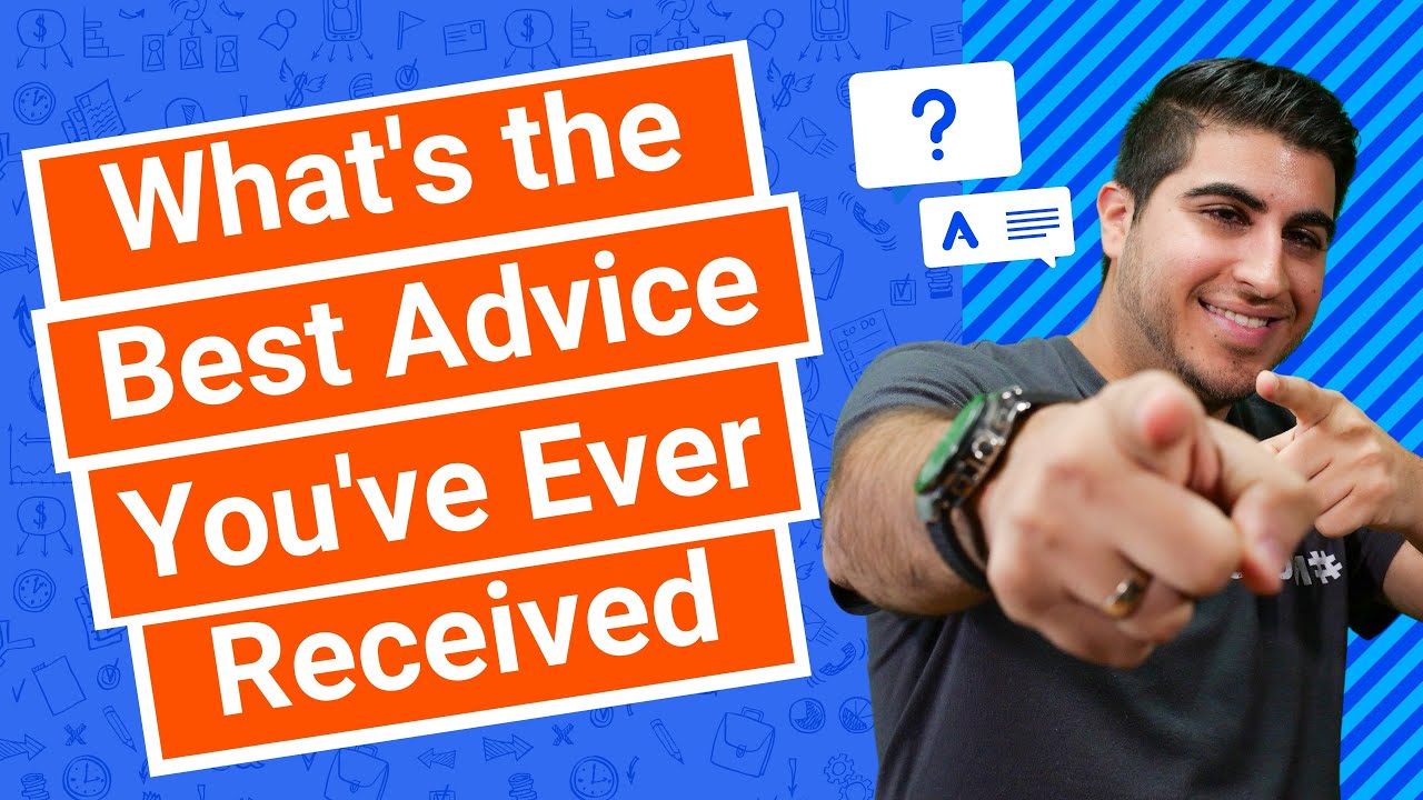 What’s the Best Advice You’ve Ever Received?