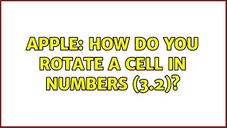 Apple: How do you rotate a cell in Numbers (3.2)?
