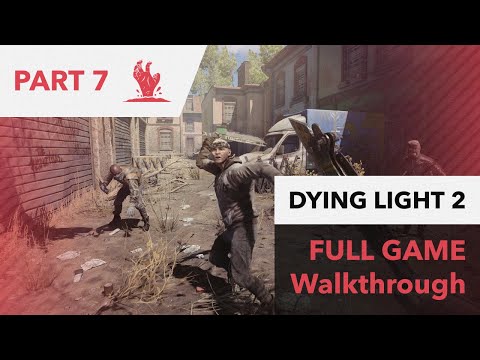 Dying Light 2: Stay Human Full Game Walkthrough Part 7