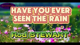 HAVE YOU EVER SEEN THE RAIN (KARAOKE) BY: ROD STEWART