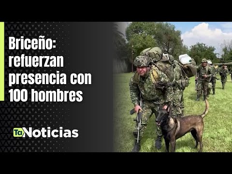 Briceño: refuerzan presencia de la Fuerza Pública con más de 100 hombres  - Teleantioquia Noticias