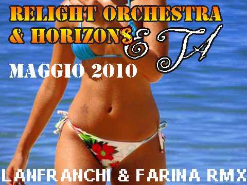 Tormentone Estate 2010 !!! Relight Orchestra & Horizons - E ta (Lanfranchi & Farina rmx)